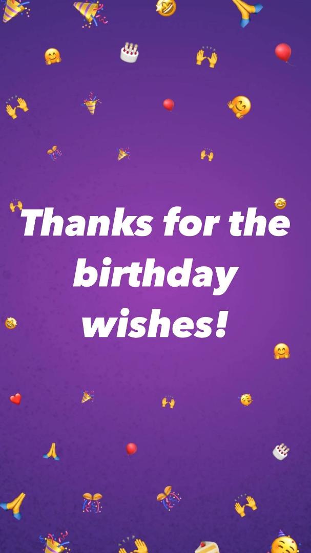Would like to thank everyone for my birthday wishes.