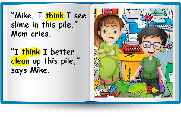 "Mike, I think I see slime in this pile," Mom cries. "I think I better clean up this pile," says Mike.