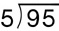 95 / 5