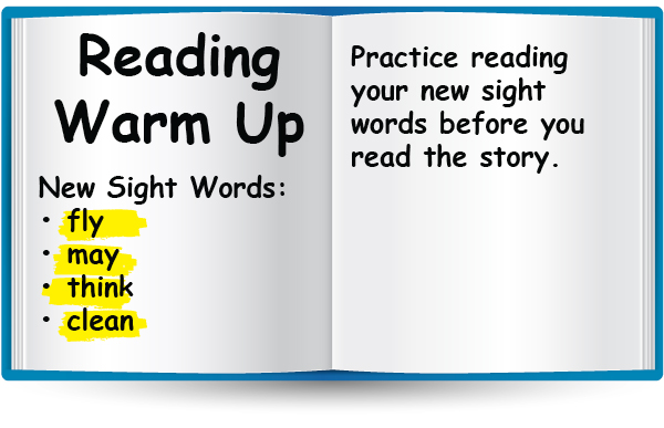 Reading Warm Up. New Sight Words: fly, may, think, & clean.