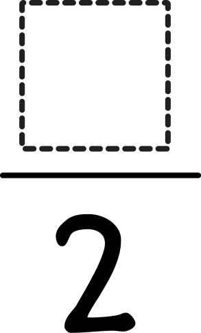 Fraction: blank over 2