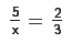 5 over x equals 2 over 3