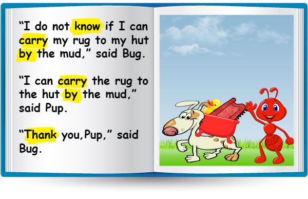 "I do not know if I can carry my rug to my hut by the mud," said Bug. "I can carry the rug to the hut by the mud," said Pup. "Thank you Pup," said Bug.