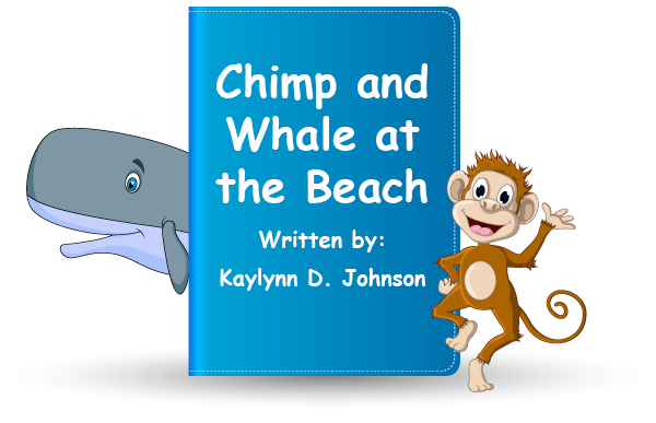 Chimp and the Whale at the Beach written by Kaylynn D. Johnson