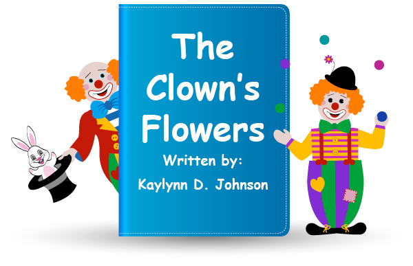 The Clown's Flowers written by Kaylynn D. Johnson