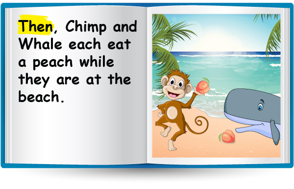 Then, Chimp and Whale each eat a peach while they are at the beach.