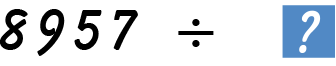 Eight thousand nine hundred fifty seven divided by (?).