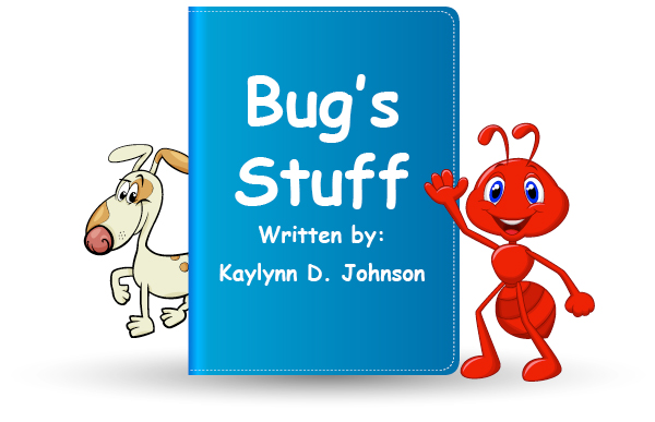 Bug's Stuff written by Kaylynn D. Johnson