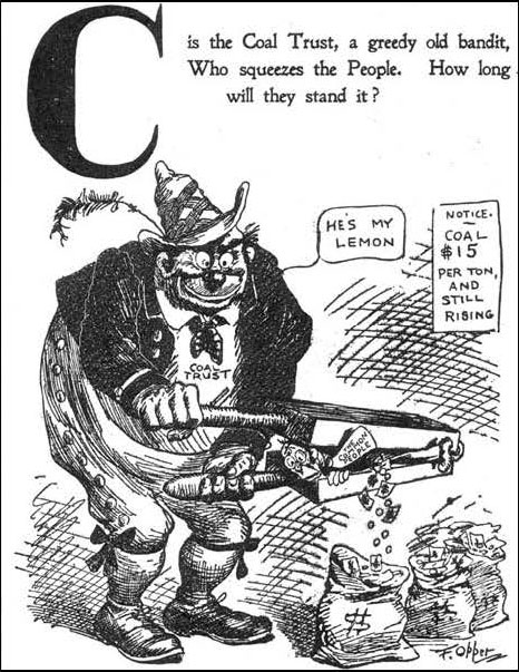 C is the Coal Trust, a greedy old bandit, Who squeezes the People. How long will they stand it?