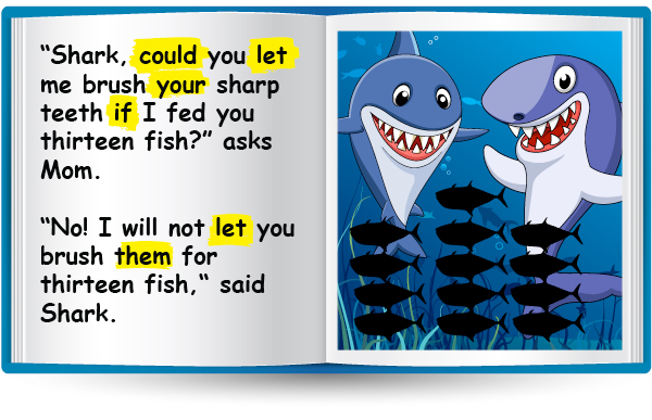 "Shark, could you let me brush your sharp teeth if I fed you thirteen fish?" asks Mom. "No! I will not let you brush them for thirteen fish," said Shark.