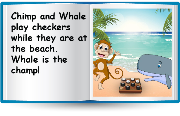 Chimp and Whale play checkers while they are at the beach. Whale is the champ!