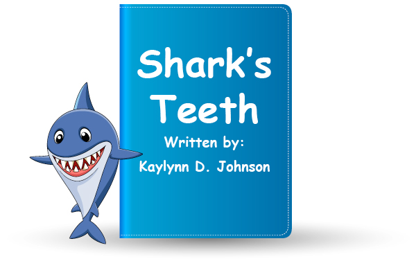 Shark’s Teeth written by: Kaylynn D. Johnson