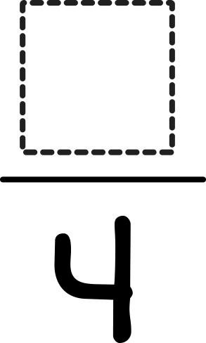 Fraction: blank over 4