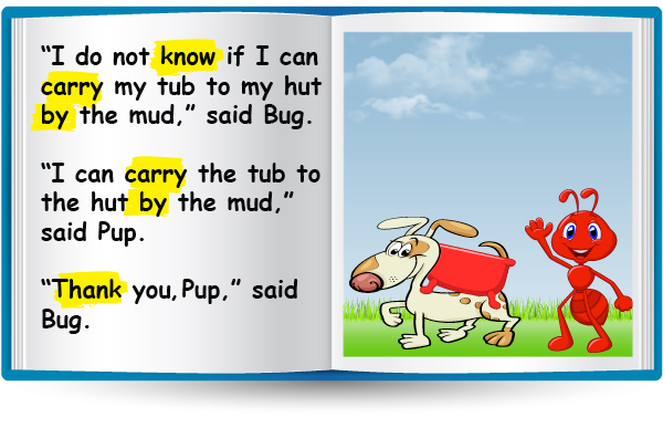 "I do not know if I can carry my tub to my hut by the mud," said Bug. "I can carry the tub to the hut by the mud," said Pup.