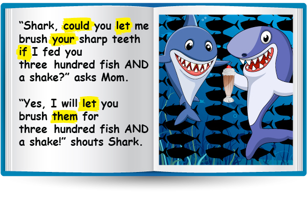 "Shark, could you let me brush your sharp teeth if I fed you three-hundred fish AND a shake?" asks Mom. "Yes, I will let you brush them for three-hundred fish AND a shake!" shouts Shark.
