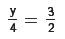y over 4 equals 3 over 2
