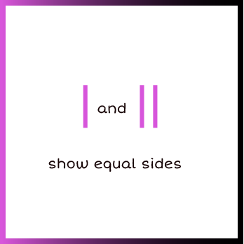| and || shows equal sides.