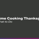 First Time Cooking Thanksgiving?: 7 Tips from Jane Freiman, Founder of Smart Kitchen Insights Group