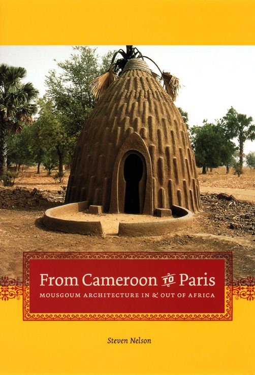 Cover of "From Cameroon to Paris: Mousgoum Architecture in and out of Africa"