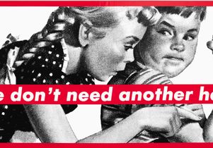 'We Don't Need Another Hero' Barbara Kruger