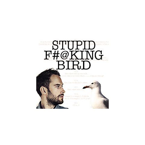  “Stupid F#@king Bird”