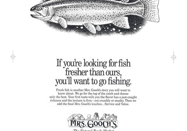 Advertisement draft for trout that reads “If you’re looking for fish fresher than ours, you’ll want to go fishing.” 