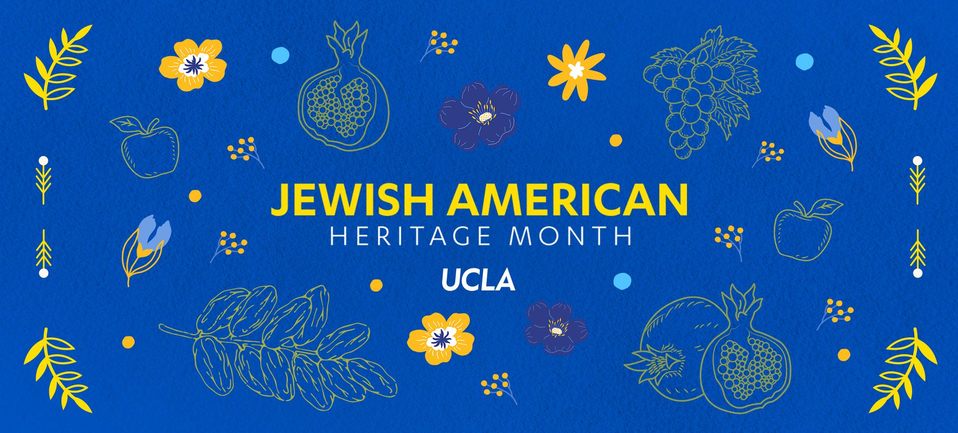 In Focus decorative graphic with blue background and yellow stenciled flowers and fruit surrounding the text Jewish American Heritage Month UCLA in gold and white lettering