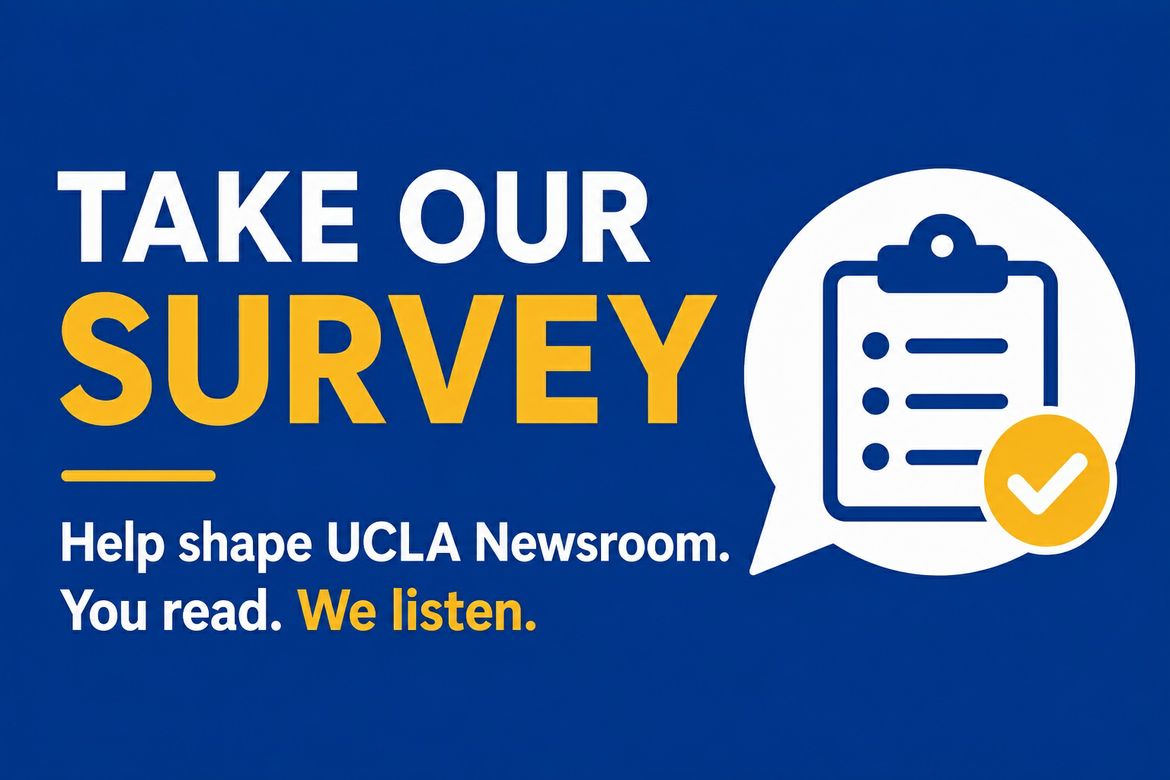 NEWSROOM SURVEY GRAPHIC: “UCLA Newsroom survey graphic with a clipboard and checkmark, inviting readers to help shape UCLA Newsroom: ‘You read. We listen.’”