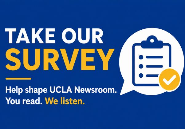 NEWSROOM SURVEY GRAPHIC: “UCLA Newsroom survey graphic with a clipboard and checkmark, inviting readers to help shape UCLA Newsroom: ‘You read. We listen.’”