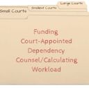 Council Approves Increase in Dependency Counsel Funding for Small Courts Council Approves Increase in Dependency Counsel Funding for Small Courts