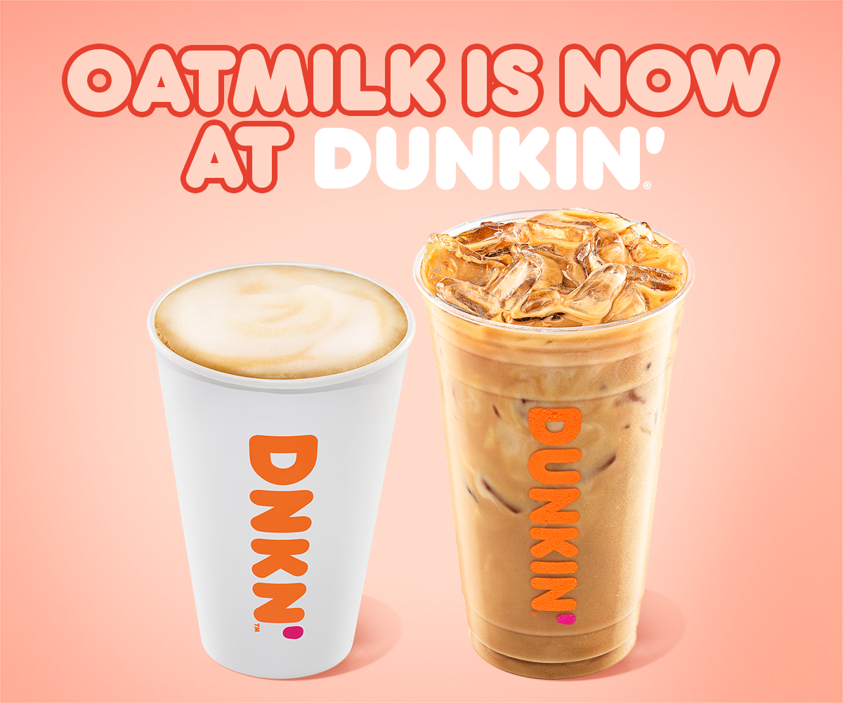 Standing “O” for Oatmilk at Dunkin’ Restaurants Nationwide Dunkin'