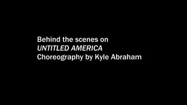 Behind the Scenes of Kyle Abraham's Untitled America
