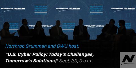 Northrop Grumman and George Washington University Host “US Cyber Policy: Today’s Challenges, Tomorrow’s Solutions”