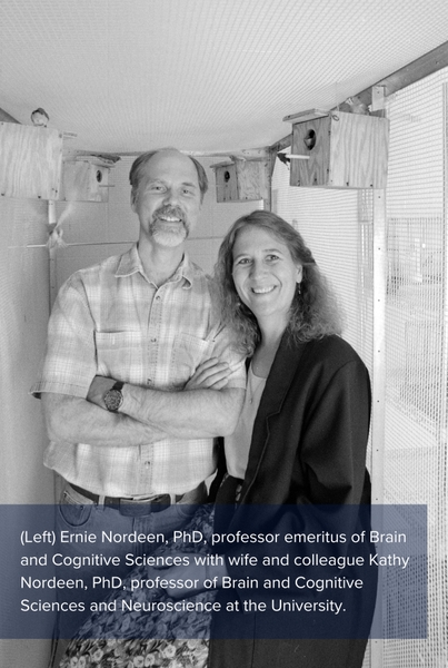 (Left) Ernie Nordeen, PhD, professor emeritus of Brain and Cognitive Sciences with wife and colleague Kathy Nordeen, PhD, professor of Brain and Cognitive Sciences and Neuroscience at the University.