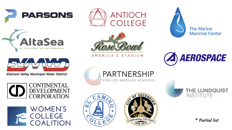 Parsons, Antioch College, The Marine Mammal Center, AltaSea, Rose Bowl, Aerospace, EVMWD, Partnership for Los Angeles Schools, The Lundquist Institute, Continental Development Corporation, Women's College Coalition, El Camino College, City of Escondido, * partial list