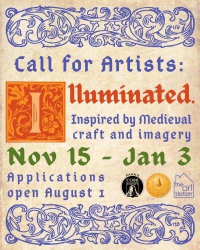 Call for Artists: Illuminated. Inspired by Medieval craft and imagery. Novermber 15 - January 3. Applications open August 1.