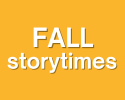 a golden yellow background with white text, "Fall Storytimes"