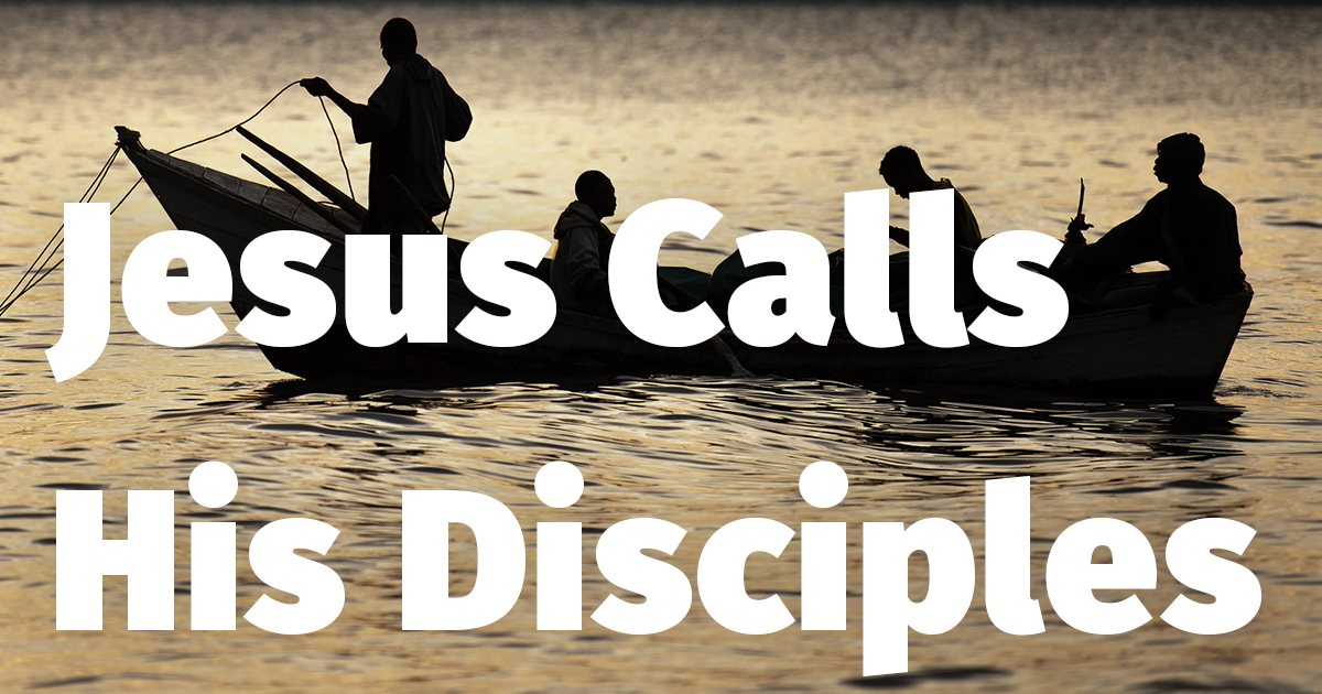 Jesus Calls His Disciples