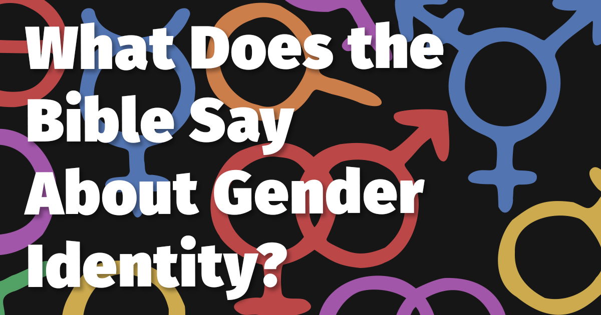 What Does the Bible Say About Gender Identity?