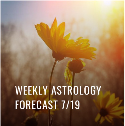 7/19 Weekly Astrological Forecast