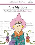 Kiss My Sass - An Aunty Acid Adult Coloring Book - Coloring Queen