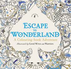 Escape To Wonderland - A Colouring Book Adventure - Coloring Queen