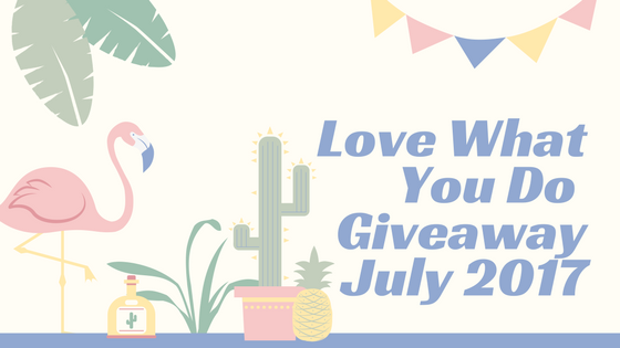Love What You Do Monthly Giveaway – July 2017