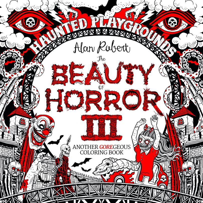 Beauty of Horror III Coloring Book - Haunted Playgrounds by Alan Robert cover photo