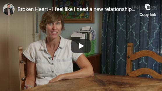 Broken Heart – I feel like I need a new relationship in order to move on