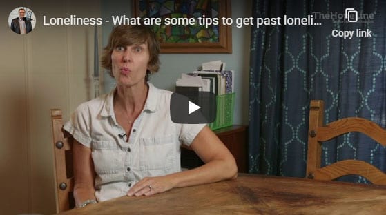 Loneliness – What are some tips to get past loneliness?