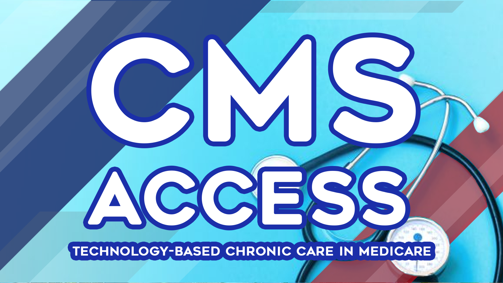 CMS Introduces ACCESS Model to Enhance Technology-Based Chronic Care in Medicare