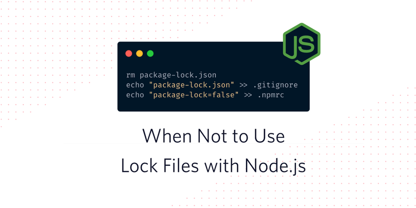 Decorative header image "When Not to Use Lock Files with Node.js"