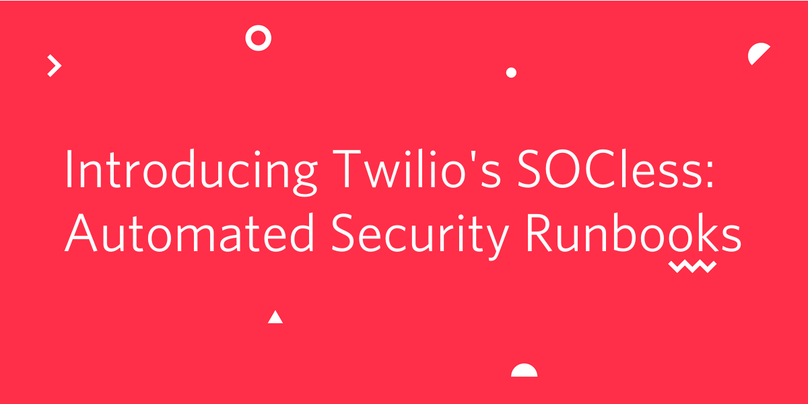 Decorative header image "Introducing Twilio's SOCless: Automated Security Runbooks"