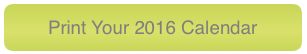 Print Your 2016 Calendar Print Your 2016 Calendar